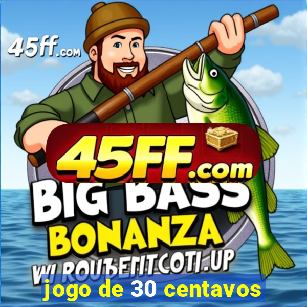 jogo de 30 centavos